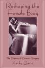 Reshaping the Female Body : The Dilemma of Cosmetic Surgery - Book