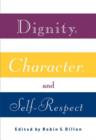 Dignity, Character and Self-Respect - Book
