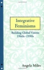 Integrative Feminisms : Building Global Visions, 1960s-1990s - Book