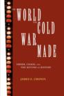 The World the Cold War Made : Order, Chaos and the Return of History - Book