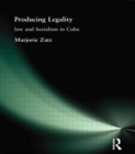 Producing Legality : Law and Socialism in Cuba - Book