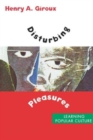 Disturbing Pleasures : Learning Popular Culture - Book