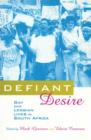 Defiant Desire : Gay and Lesbian Lives in South Africa - Book