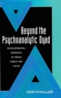Beyond the Psychoanalytic Dyad : Developmental Semiotics in Freud, Peirce and Lacan - Book