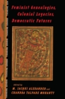 Feminist Genealogies, Colonial Legacies, Democratic Futures - Book