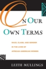 On Our Own Terms : Race, Class, and Gender in the Lives of African-American Women - Book
