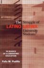 The Struggle of Latino/Latina University Students : In Search of a Liberating Education - Book