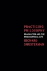 Practicing Philosophy : Pragmatism and the Philosophical Life - Book