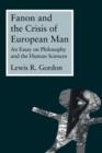 Fanon and the Crisis of European Man : An Essay on Philosophy and the Human Sciences - Book