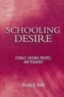 Schooling Desire : Literacy, Cultural Politics, and Pedagogy - Book