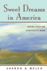 Sweet Dreams in America : Making Ethics and Spirituality Work - Book
