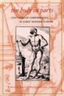 The Body in Parts : Fantasies of Corporeality in Early Modern Europe - Book