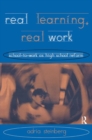 Real Learning, Real Work : School-to-Work As High School Reform - Book