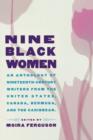 Nine Black Women : An Anthology of Nineteenth-Century Writers from the United States, Canada, Bermuda and the Caribbean - Book