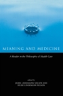 Meaning and Medicine : A Reader in the Philosophy of Health Care - Book