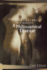 A Philosophical Disease : Bioethics, Culture, and Identity - Book