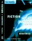 The Fiction of Bioethics - Book