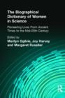 The Biographical Dictionary of Women in Science : Pioneering Lives From Ancient Times to the Mid-20th Century - Book