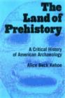 The Land of Prehistory : A Critical History of American Archaeology - Book