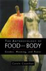 The Anthropology of Food and Body : Gender, Meaning and Power - Book