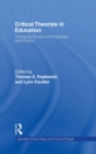 Critical Theories in Education : Changing Terrains of Knowledge and Politics - Book
