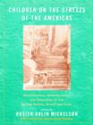 Children on the Streets of the Americas : Globalization, Homelessness and Education in the United States, Brazil, and Cuba - Book
