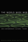 The World Wide Web and Contemporary Cultural Theory : Magic, Metaphor, Power - Book