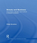 Beauty and Business : Commerce, Gender, and Culture in Modern America - Book