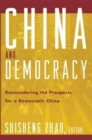 China and Democracy : Reconsidering the Prospects for a Democratic China - Book