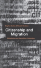 Citizenship and Migration : Globalization and the Politics of Belonging - Book