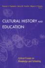 Cultural History and Education : Critical Essays on Knowledge and Schooling - Book