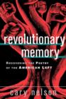 Revolutionary Memory : Recovering the Poetry of the American Left - Book