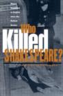 Who Killed Shakespeare : What's Happened to English Since the Radical Sixties - Book