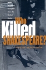 Who Killed Shakespeare : What's Happened to English Since the Radical Sixties - Book