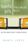 Hopeful Girls, Troubled Boys : Race and Gender Disparity in Urban Education - Book