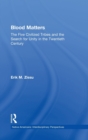 Blood Matters : Five Civilized Tribes and the Search of Unity in the 20th Century - Book