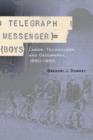 Telegraph Messenger Boys : Labor, Communication and Technology, 1850-1950 - Book