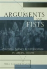 Arguments and Fists : Political Agency and Justification in Liberal Theory - Book