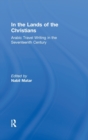 In the Lands of the Christians : Arabic Travel Writing in the 17th Century - Book