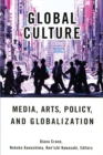Global Culture : Media, Arts, Policy, and Globalization - Book