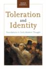 Toleration and Identity : Foundations in Early Modern Thought - Book