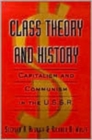 Class Theory and History : Capitalism and Communism in the USSR - Book