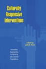 Culturally Responsive Interventions : Innovative Approaches to Working with Diverse Populations - Book
