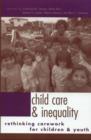Child Care and Inequality : Re-Thinking Carework for Children and Youth - Book