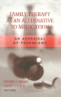 Family Therapy as an Alternative to Medication : An Appraisal of Pharmland - Book
