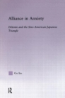 Alliance in Anxiety : Detente and the Sino-American-Japanese Triangle - Book