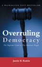 Overruling Democracy : The Supreme Court versus The American People - Book