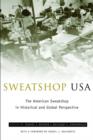 Sweatshop USA : The American Sweatshop in Historical and Global Perspective - Book