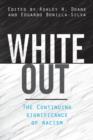 White Out : The Continuing Significance of Racism - Book