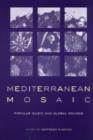 Mediterranean Mosaic : Popular Music and Global Sounds - Book